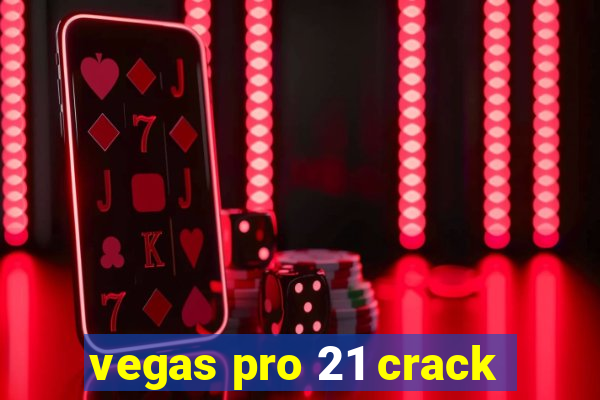 vegas pro 21 crack